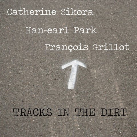 Catherine Sikora, Han-earl Park and François Grillot, ‘Tracks in the dirt’ (copyright 2013, Clockwork Mercury Press)