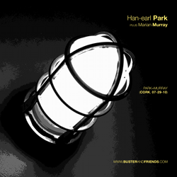 Han-earl Park plus Marian Murray: Park+Murray (Cork, 07-29-10)