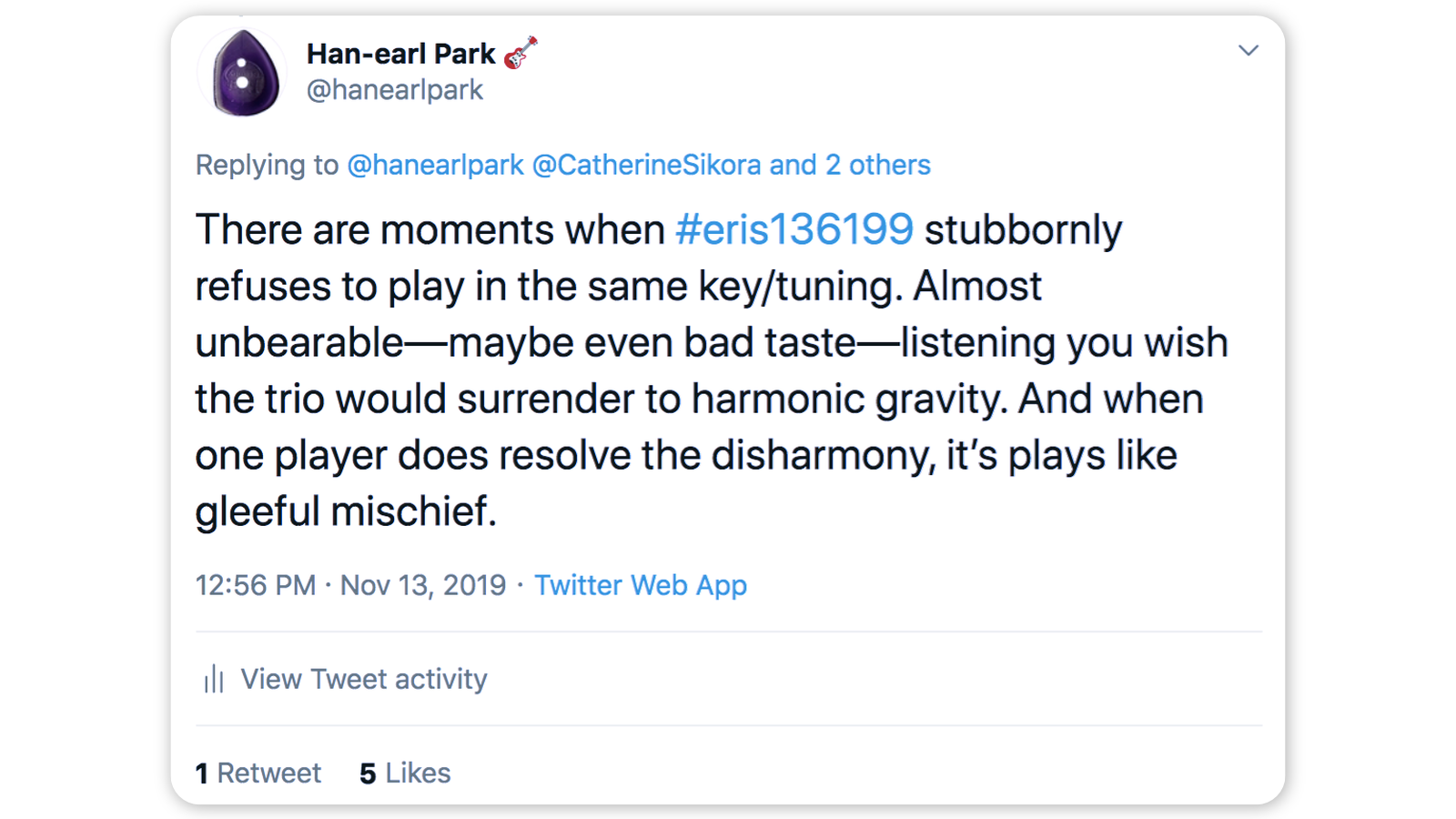 “There are moments when #eris136199 stubbornly refuses to play in the same key/tuning. Almost unbearable—maybe even bad taste—listening you wish the trio would surrender to harmonic gravity. And when one player does resolve the disharmony, it’s plays like gleeful mischief.”